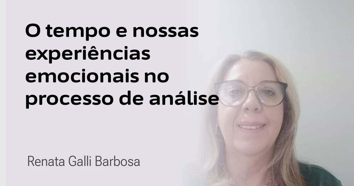 O tempo e nossas experiências emocionais no processo de análise